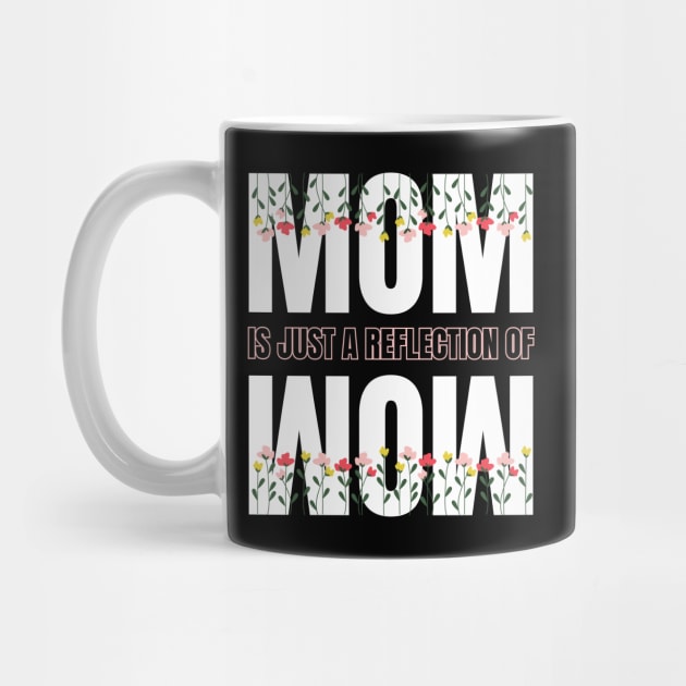 Mom is just a reflection of wow quote design for Mothers day by Artypil